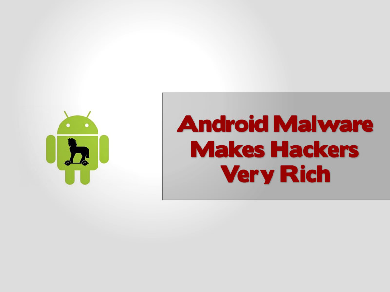 Android Malware Makes Hackers Very Rich