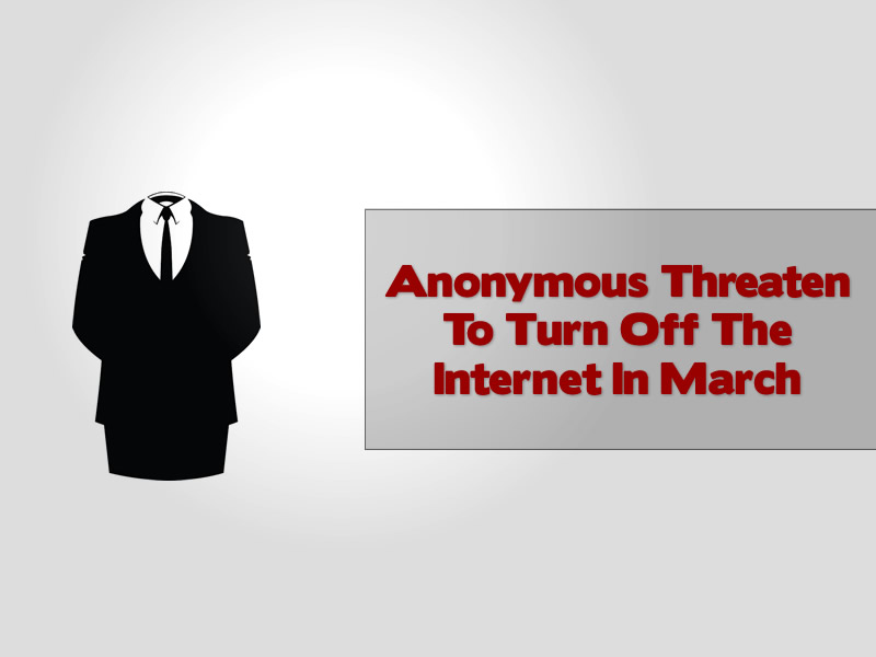 Anonymous Threaten To Turn Off The Internet In March