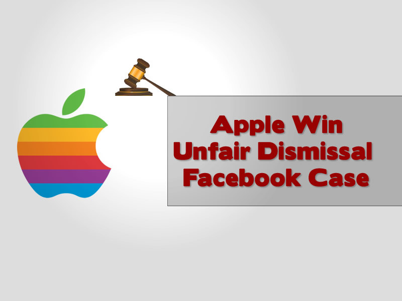 Apple Win Unfair Dismissal Facebook Case