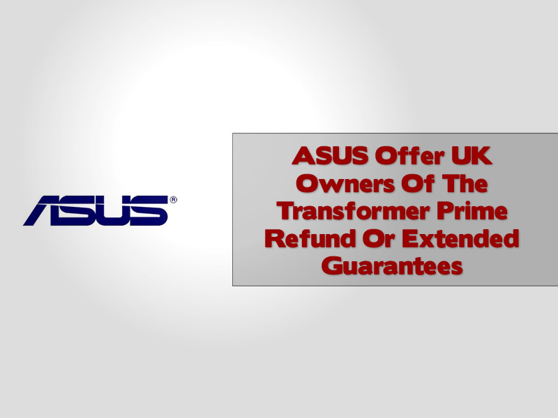 ASUS Offer UK Owners Of The Transformer Prime Refund Or Extended Guarantees