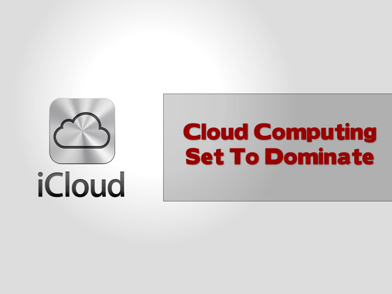 Cloud Computing Set To Dominate