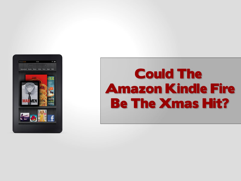 Could The Amazon Kindle Fire Be The Xmas Hit