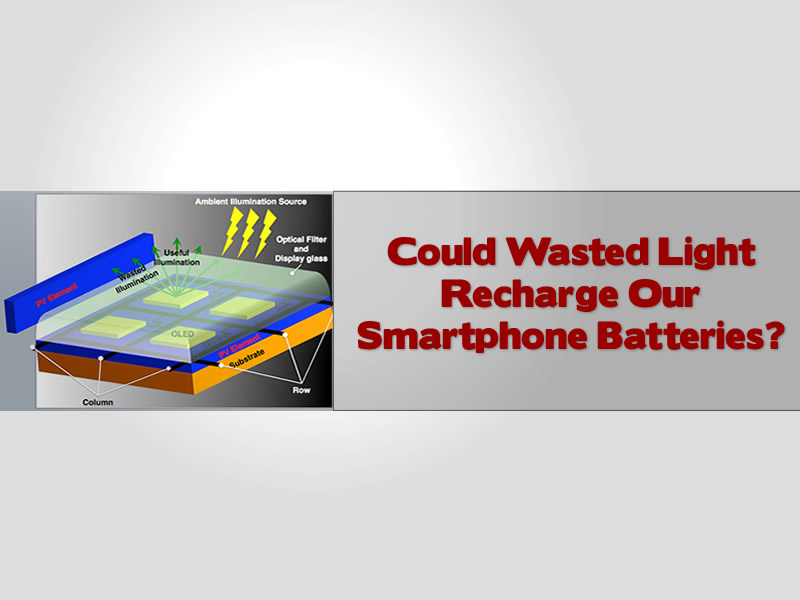 Could Wasted Light Recharge Our Smartphone Batteries