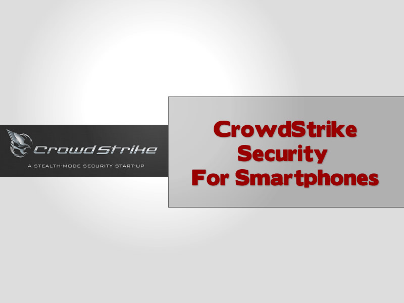 CrowdStrike Security For Smartphones