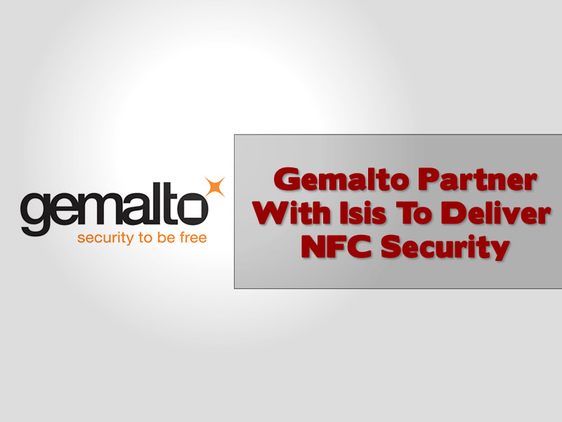 Gemalto Partner With Isis To Deliver NFC Security