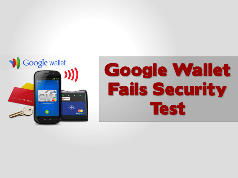 Google Wallet Fails Security Test