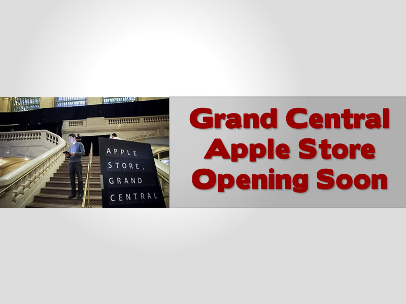 Grand Central Apple Store Opening Soon