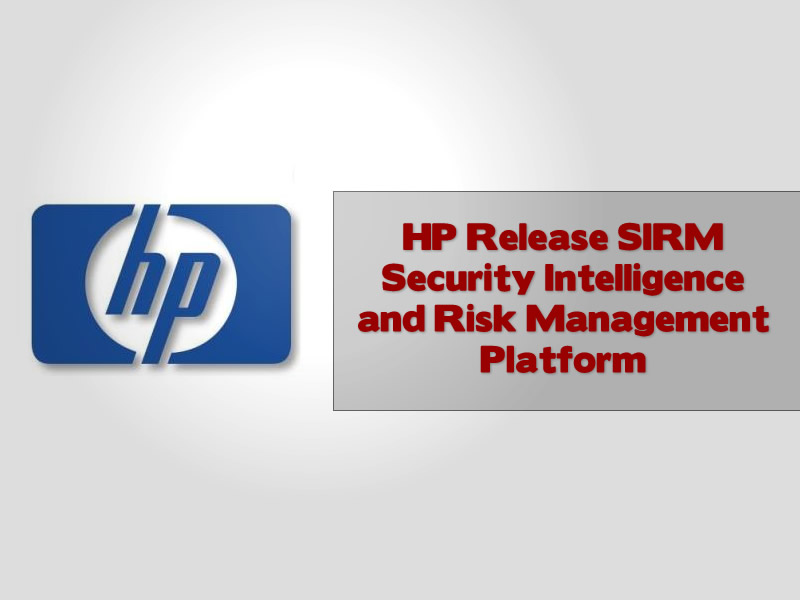 HP Release SIRM Security Intelligence and Risk Management Platform