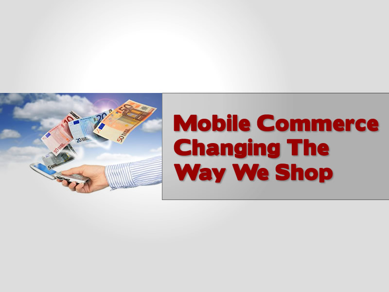 Mobile Commerce Changes Way We Shop
