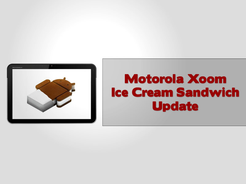 Motorola Xoom Ice Cream Sandwich Update