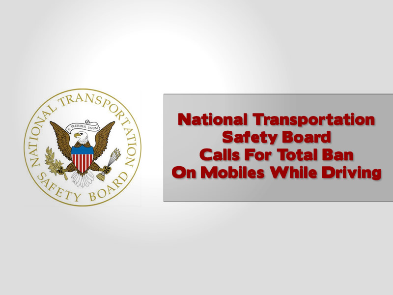 National Transportation Safety Board In The US Calls For Total Ban On Mobiles While Driving