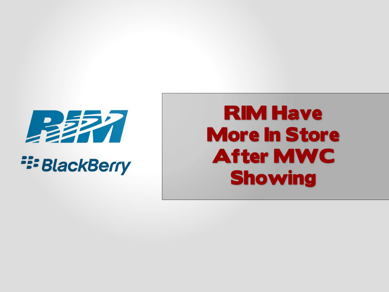 RIM Have More In Store After MWC Showing