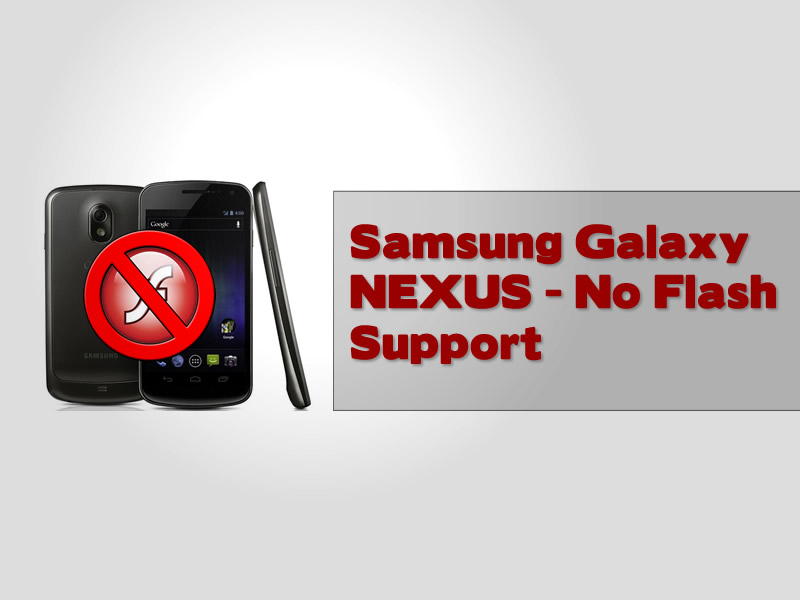 Samsung Galaxy Nexus No Flash Support