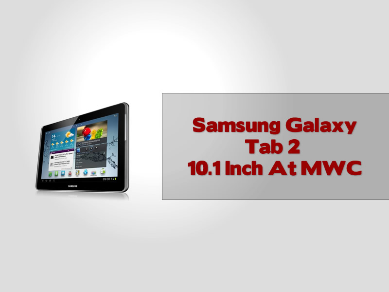 Samsung Galaxy Tab 2 10.1 Inch At MWC