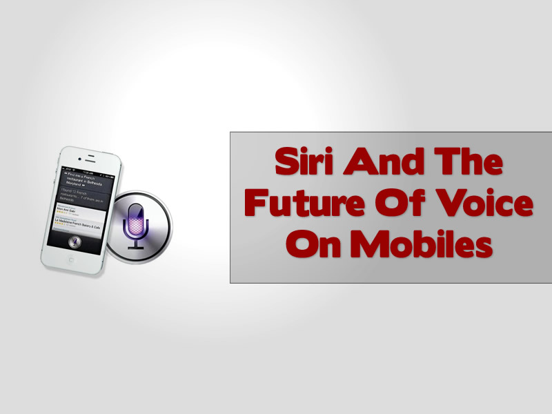 Siri And The Future Of Voice On Mobiles