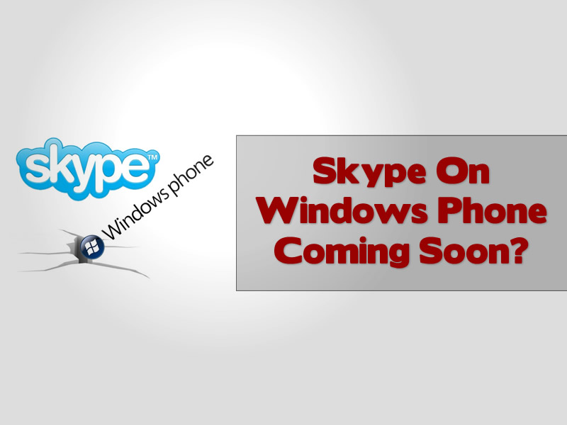 Skype On Windows Phone Coming Soon