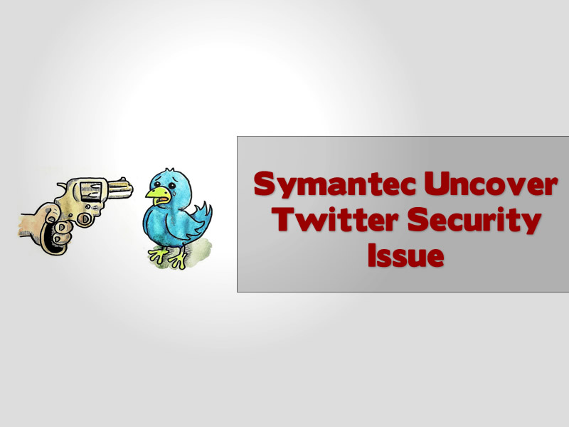 Symantec Uncover Twitter Security Issue