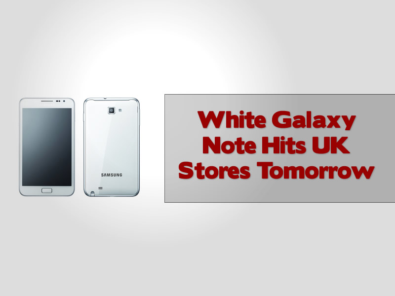 White Galaxy Note Hits UK Stores Tomorrow